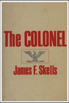 "THE COLONEL" 
by 
Kriegy James F. Skells